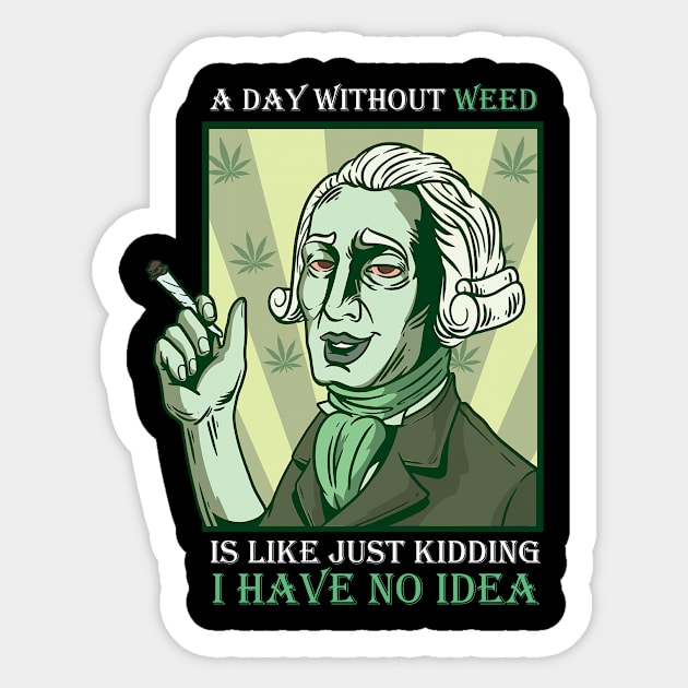 A Day Without Weed Is Like Cannabis Weed Smoking Sticker by bigD